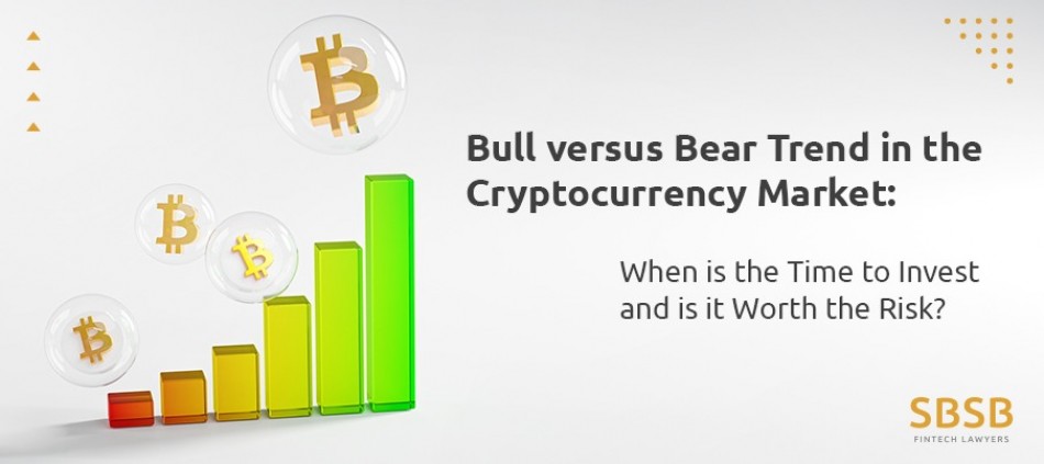 Bull versus Bear Trend in the Cryptocurrency Market: When is the Time to Invest and is it Worth the Risk?