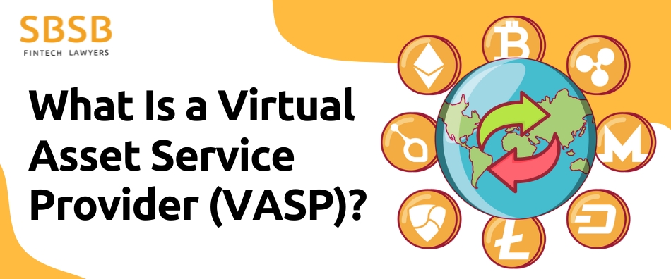 What is Virtual Asset Service Provider (VASP)?