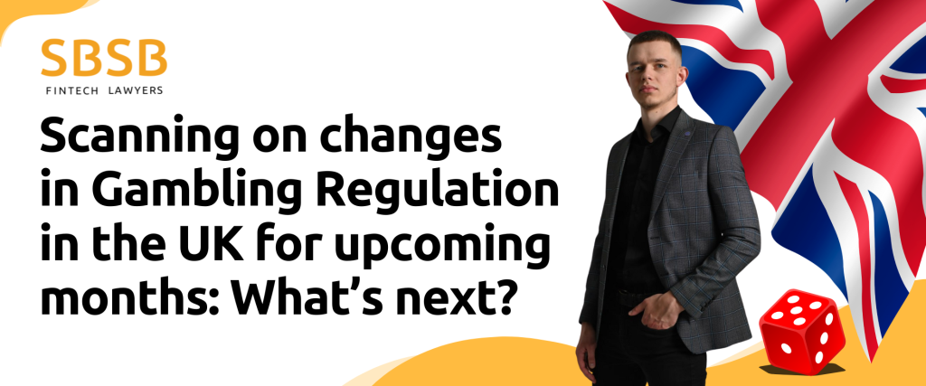 Scanning on changes in Gambling Regulation in the UK for upcoming months: What’s next? - фото 52260