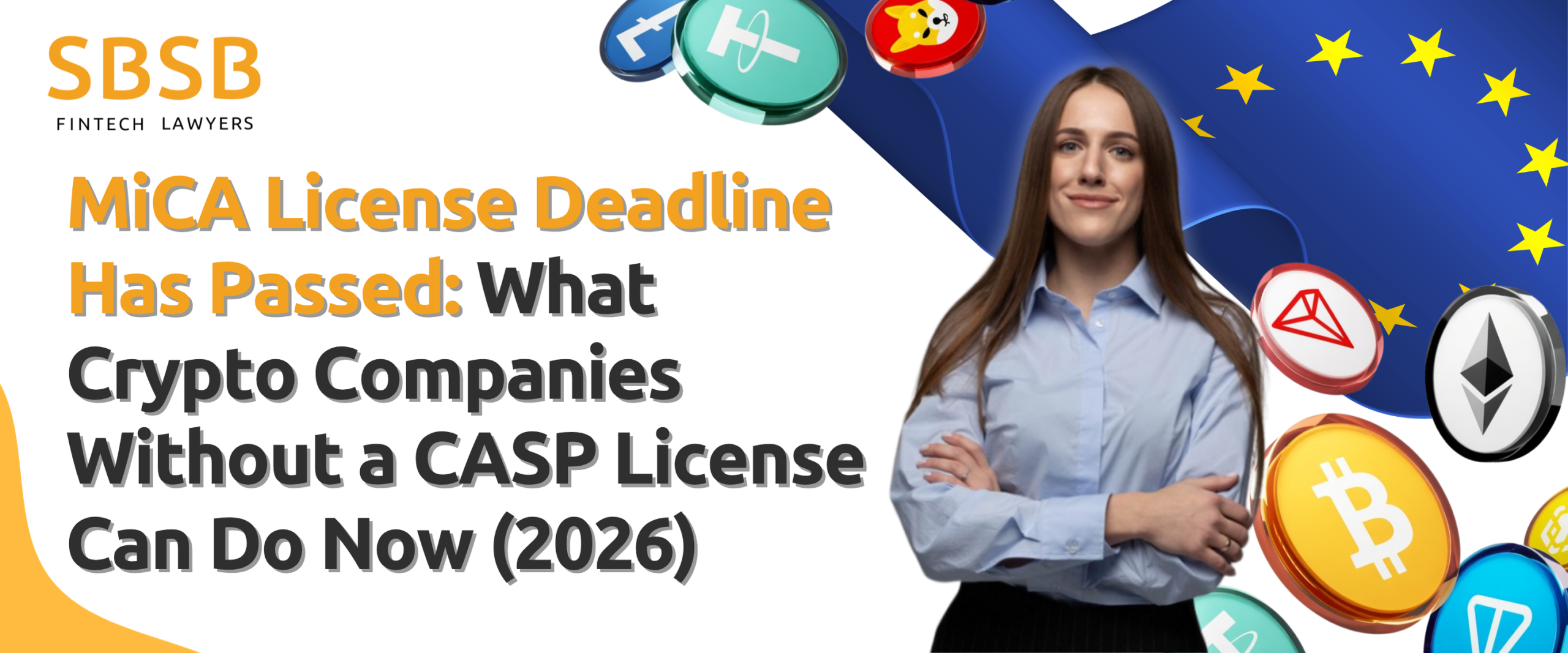 MiCA License Deadline Has Passed: What Crypto Companies Without a CASP License Can Do Now (2026) MiCA License Deadline Has Passed: What Crypto Companies Without a CASP License Can Do Now (2026)