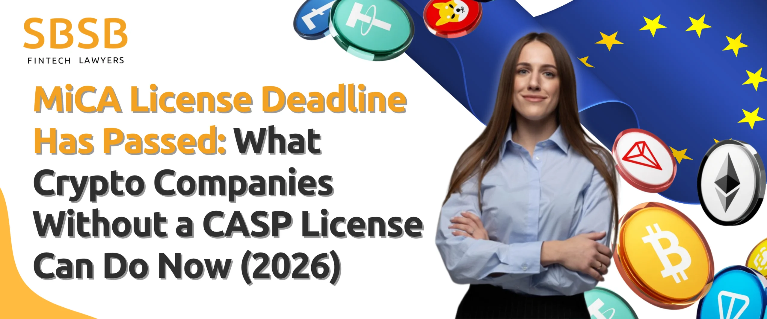MiCA License Deadline Has Passed: What Crypto Companies Without a CASP License Can Do Now (2026) MiCA License Deadline Has Passed: What Crypto Companies Without a CASP License Can Do Now (2026)